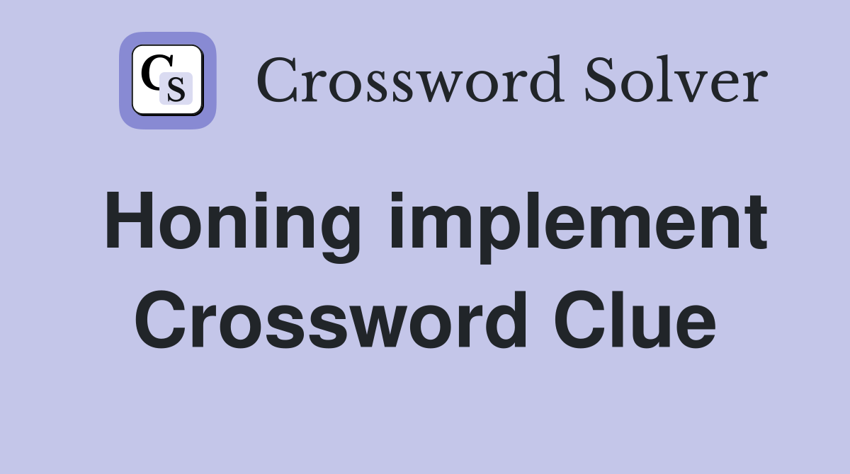 Honing implement Crossword Clue Answers Crossword Solver